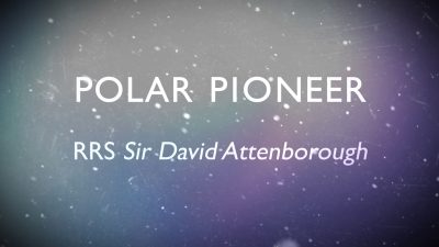 Polar Pioneer - RRS Sir David Attenborough