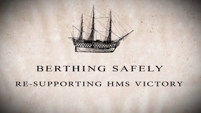 Berthing Safely - Re-supporting HMS Victory