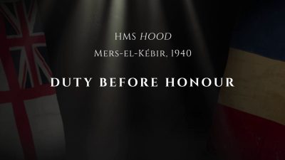 Duty Before Honour – HMS 'Hood' - Mers-el-Kébir, 1940