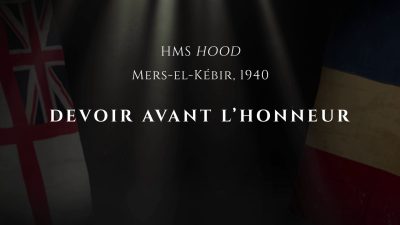 Le Devoir Avant l'Honneur – HMS 'Hood' – Mers-el-Kébir, 1940